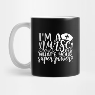 I'm a nurse whats your superpower - funny joke/pun Mug